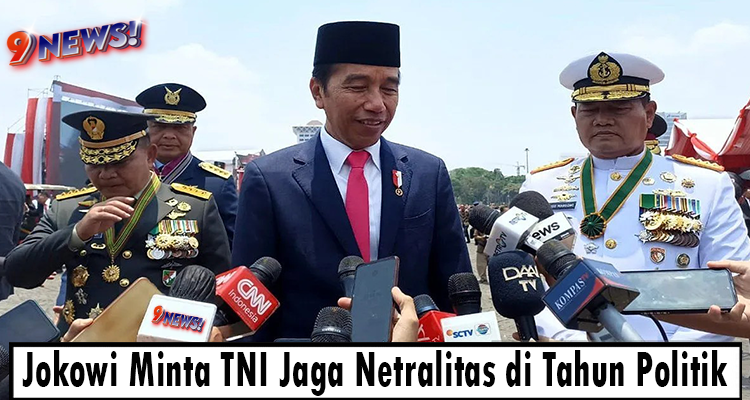 Jokowi Minta TNI Jaga Netralitas di Tahun Politik